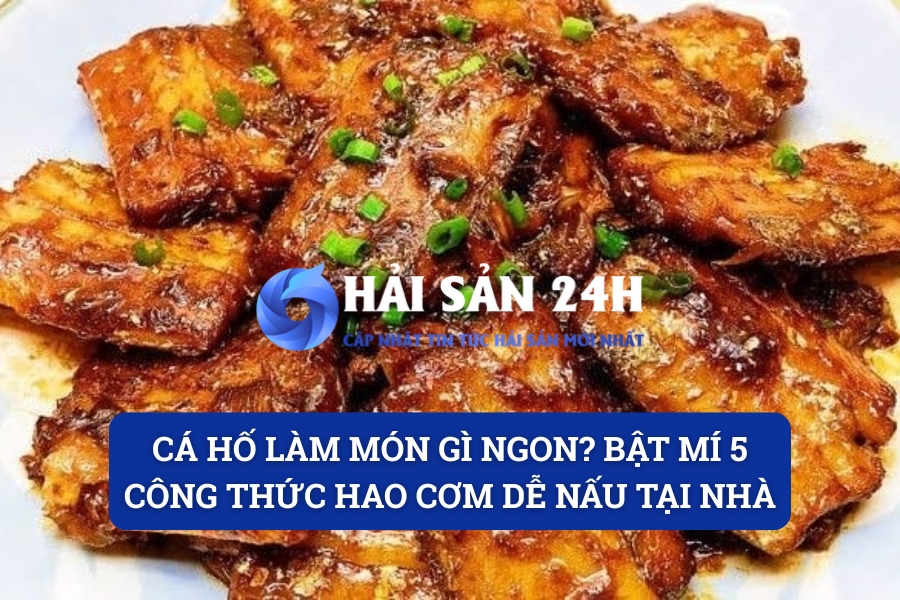 Cá hố làm món gì ngon? Bật mí 5 công thức hao cơm dễ nấu tại nhà