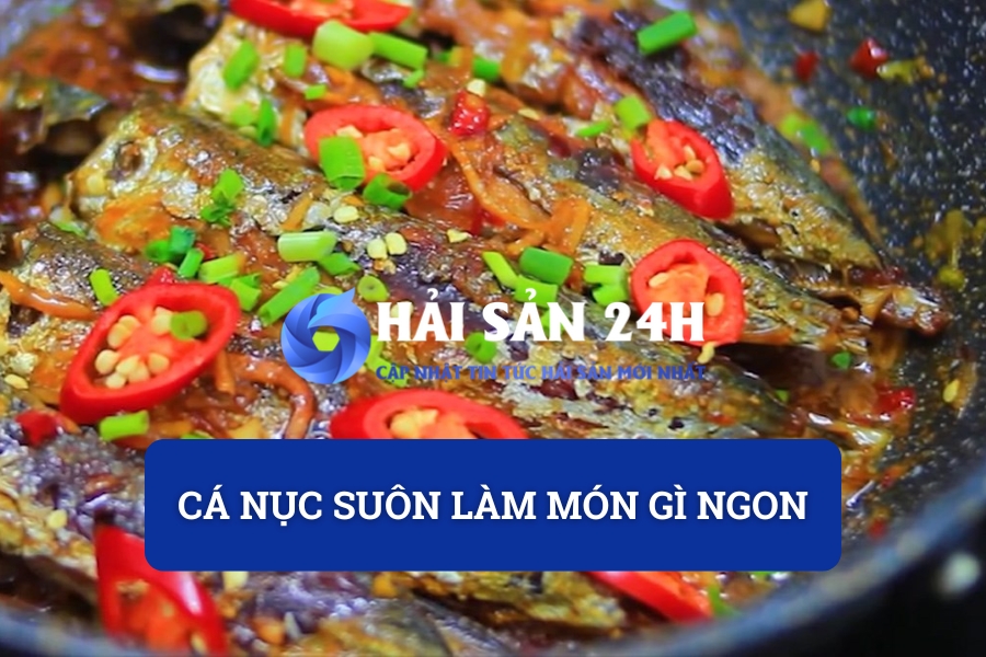 Cá nục suôn làm món gì ngon? Tổng hợp 8 món ăn từ cá nục suôn dễ làm