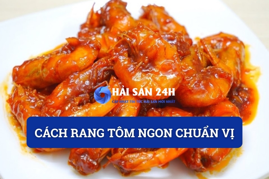 Cách rang tôm ngon chuẩn vị – Bí quyết giúp tôm đậm đà dễ làm tại nhà
